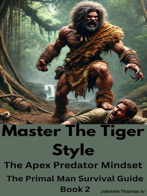 cover image of Master the Tiger Style     the Apex Predator Mindset